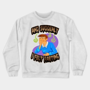 And Suddenly... Crewneck Sweatshirt